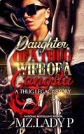 Daughter of A Thug Wife of A Gangsta by Mz. Lady P.