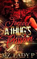 Forever A Thug's Passion by Mz. Lady P.
