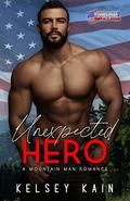 Unexpected Hero: A Mountain Man Romance  (Heroes of Emerald Ridge) by Kelsey Kain