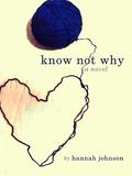 Know Not Why by Hannah Johnson