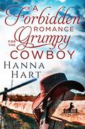 A Forbidden Romance for the Grumpy Cowboy : Rolston Ranch Brothers by Hanna Hart
