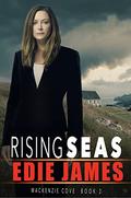 Rising Seas (MacKenzie Cove #2) by Edie James