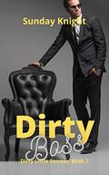 Dirty Boss (Dirty Little Secrets #2) by Sunday Knight