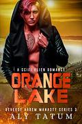 Orange Lake: A Sci Fi Alien Romance (Reverse Harem Manasty Series #3) by Aly Tatum