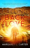 Calling Back Love by Margaret L. Carter