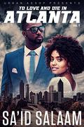 To love and die in Atlanta: Vol 1 by Sa'id Salaam