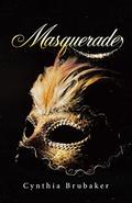 Masquerade by Cynthia Brubaker