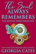 The Soul Always Remembers: The Beacon Series by Georgia Cates