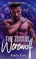 The Zodiac Werewolf: The Complete Series Omnibus by Anni Lee