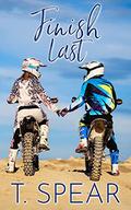 Finish Last by T. Spear