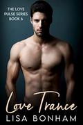 Love Trance (Love Pulse #6) by Lisa Bonham