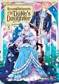 Accomplishments of the Duke's Daughter Vol. 5 by Reia, Hazuki Futaba