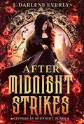 After Midnight Strikes (Cinders In Midnight Glass #4) by J. Darlene Everly