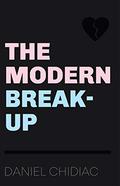 The Modern Break-Up by Daniel Chidiac