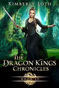 The Dragon Kings Chronicles: Book 25 (The Dragon Kings Chronicles #30) by Kimberly Loth