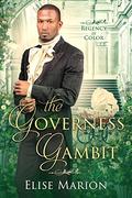 The Governess Gambit (Regency in Color #6) by Elise Marion