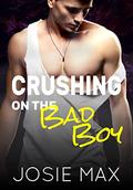 Crushing on the Bad Boy (Bad Boys on Campus #2) by Josie Max