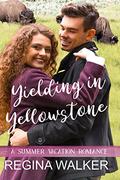 Yielding in Yellowstone (A Summer Vacation Romance #2) by Regina Walker