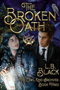 The Broken Oath (The Owl King Archives #3) by L.B. Black