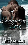 Dangerous Love (Hope Island #3) by S.K. Mason