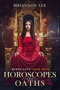 Horoscopes and Oaths (Queen Lucy #4) by Rhiannon Lee