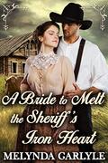 A Bride to Melt the Sheriff’s Iron Heart by Melynda Carlyle