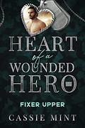 Fixer Upper  (Heart of a Wounded Hero) by Cassie Mint
