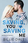 Saving You, Saving Me (Love in Seven Mile Forge #3) by Billie Dale