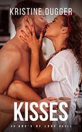 Kisses (ABCs of Love) by Kristine Dugger