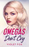 Omegas Don't Cry by Violet Fox
