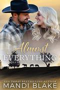 Almost Everything: A Christian Cowboy Romance by Mandi Blake