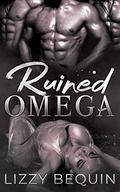 Ruined Omega by Lizzy Bequin