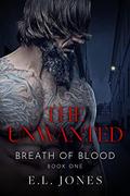 The Unwanted (Breath of Blood #1) by E.L. Jones