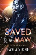 Saved by the Maw (Unusual Pirates #4) by Layla Stone
