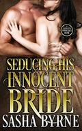 Seducing his Innocent Bride  (Seduced Innocence) by Sasha Byrne