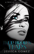 Their Broken Tears: A Friends-to-Lovers Romance (The Broken #1) by Jessica Gomez