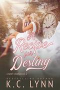 A Recipe for Destiny  (a sweet collection vol.2) by K.C. Lynn