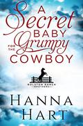A Secret Baby for the Grumpy Cowboy by Hanna Hart
