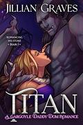 Titan (Romancing His Stone #1) by Jillian Graves