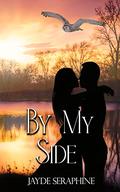 By My Side: A friends to lovers romance by Jayde Seraphine