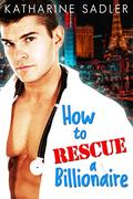 How to Rescue a Billionaire (Vegas Billionaires #4) by Katharine Sadler