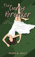 The Curse Breaker by Marla Holt