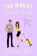 The Worst Vacation Crush by Kristen Iten