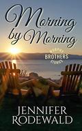 Morning by Morning (Murphy Brothers Story #8) by Jennifer Rodewald