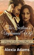The Sicilian's Unplanned Wife (Daring to Love Again #2) by Alexia Adams