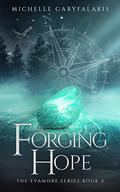 Forging Hope (The Evamore #2) by Michelle Garyfalakis