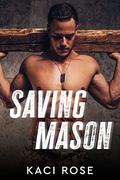 Saving Mason: Military Romance by Kaci Rose