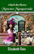 Moscato Masquerade: A Spell's Bay Mystery Book 2  (Spell's Bay Mysteries) by Elizabeth Rain