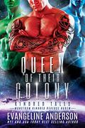 Queen of Their Colony by Evangeline Anderson, Reese Dante