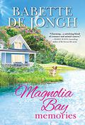Magnolia Bay Memories: Heartwarming Small-Town Contemporary Romance (Welcome to Magnolia Bay #2) by Babette de Jongh